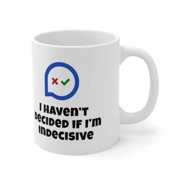 I haven't decided if I'm indecisive Funny Coffee Mug