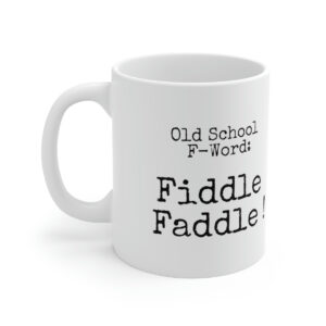 Mothers Day Gift Funny Coffee Mug Old School F Word Fiddle Faddle Gift for Mom