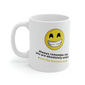 Gift for Mom You are absolutely Unique Just Like Everyone Else Smiley Face Coffee Mug