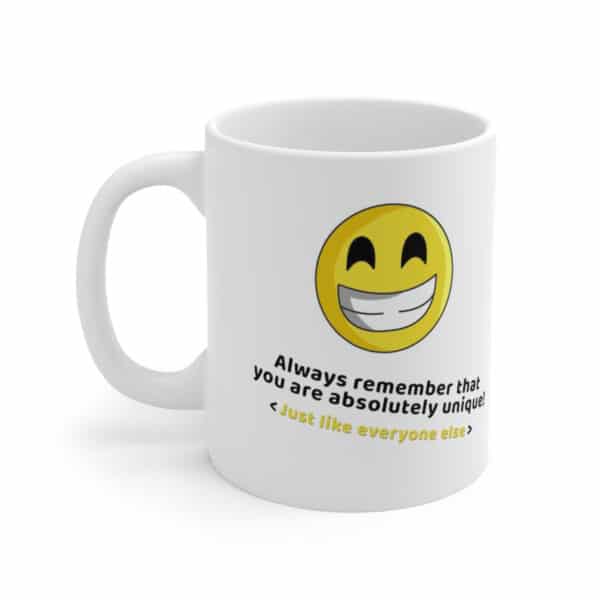 Gift for Mom You are absolutely Unique Just Like Everyone Else Smiley Face Coffee Mug